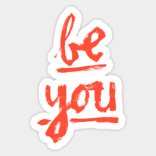 Be You (in red-orange) Sticker